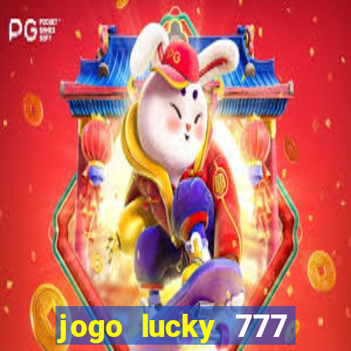 jogo lucky 777 paga mesmo